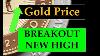 Gold Price Forecast New Record High Breakout