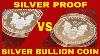 Silver Proof Coin Vs A Bullion Coin Silver Coins To Look For